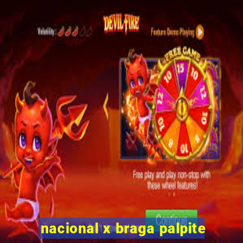 nacional x braga palpite